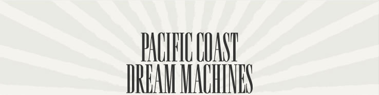 Pacific Coast Dream Machines